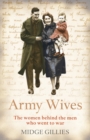 Army Wives : From Crimea to Afghanistan: the Real Lives of the Women Behind the Men in Uniform - eBook
