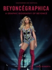 Beyoncegraphica : A Graphic Biography of the Genius of Beyonce - eBook