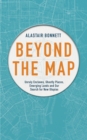 Beyond the Map  (from the author of Off the Map) : Unruly enclaves, ghostly places, emerging lands and our search for new utopias - eBook