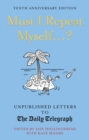 Must I Repeat Myself...? : Unpublished Letters to the Daily Telegraph - eBook
