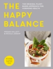The Happy Balance : The original plant-based approach for hormone health - 60 recipes to nourish body and mind - eBook