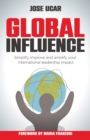 Global Influence : How business leaders can simplify, improve, and amplify their international impact - Book