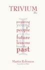 Trivium 21c : Preparing young people for the future with lessons from the past - Book