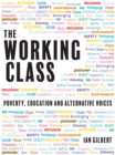 The Working Class : Poverty, education and alternative voices - eBook