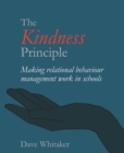 The Kindness Principle : Making relational behaviour management work in schools - eBook