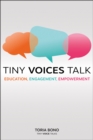 Tiny Voices Talk : Education, Engagement, Empowerment - Book
