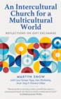An Intercultural Church for a Multicultural World : Reflections on gift exchange - eBook