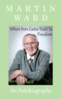 When Iron Gates Yield To Freedom - eBook