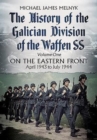 The History of the Galician Division of the Waffen SS Vol 1 : On the Eastern Front: April 1943 to July 1944 - Book