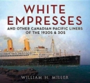 White Empresses : And Other Canadian Pacific Liners of the 1920s & 30s - Book