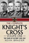 The Complete Knight's Cross : The Years of Victory 1939-1941 The Years of Victory 1939-1941 1 - Book