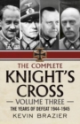 The Complete Knight's Cross : The Years of Defeat 1944-1945 3 - Book