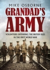 Grandad's Army : Volunteers Defending the British Isles in the First World War - Book