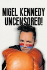 Nigel Kennedy Uncensored! - Book