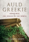 Auld Greekie : Edinburgh as The Athens of the North - Book