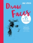 Draw Faces in 15 Minutes : Amaze your friends with your portrait skills - eBook