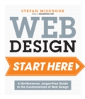 Web Design Start Here : A no-nonsense, jargon-free guide to the fundamentals of web design - eBook