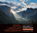 Digital Landscape Photography : In the Footsteps of Ansel Adams and the Great Masters - eBook
