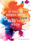 If You're Bored With WATERCOLOUR Read This Book - eBook