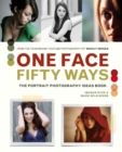 One Face, Fifty Ways : The Portrait Photography Ideas Book - eBook