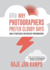 Why Photographers Prefer Cloudy Days : and 61 Other Ideas for Creative Photography - eBook