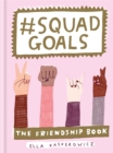 #Squad Goals : The Friendship Book - Book