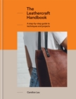 The Leathercraft Handbook : 20 Unique Projects for Complete Beginners - Book