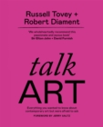 Talk Art : THE SUNDAY TIMES BESTSELLER Everything you wanted to know about contemporary art but were afraid to ask - Book