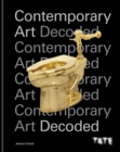 Tate: Contemporary Art Decoded : 10 key questions to understand the art world today - eBook