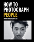 How to Photograph People : Learn to take incredible portraits & more - Book