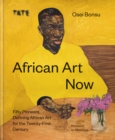 African Art Now : Fifty pioneers defining African art for the twenty-first century - Book