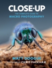 Close-Up : The Complete Guide to Macro Photography - Book