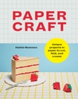 Papercraft : Unique projects in paper to cut, fold, and create - Book