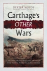 Carthage's Other Wars : Carthaginian Warfare Outside the 'Punic Wars' Against Rome - Book
