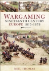 Wargaming : Nineteenth Century Europe, 1815-1878 - eBook