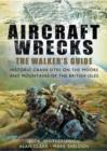 Aircraft Wrecks: A Walker's Guide : Historic Crash Sites on the Moors and Mountains of the British Isles - Book