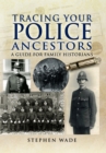 Tracing Your Police Ancestors : A Guide for Family Historians - eBook