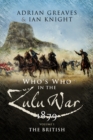 Who's Who in the Zulu War, 1879: The British - eBook