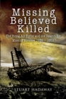 Missing Believed Killed : The Royal Air Force and the Search for Missing Aircrew 1939-1952 - eBook