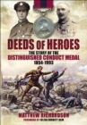 Deeds of Heroes : The Story of the Distinguished Conduct Medal, 1854-1993 - eBook