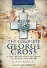 The Complete George Cross : A Full Chronological Record of all George Cross Holders - eBook