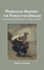 Pernicious Anaemia: The Forgotten Disease - eBook