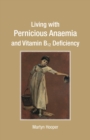 Living with Pernicious Anaemia and Vitamin B12 Deficiency - eBook