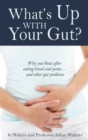 What's Up with Your Gut? : Why You Bloat After Eating Bread and Pasta...and Other Gut Problems - Book