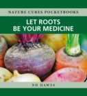Let Roots Be Your Medicine - eBook