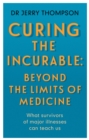 Curing the Incurable: Beyond the Limits of Medicine - eBook