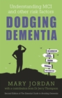 Dodging Dementia : Understanding MCI and other risk factors: Second edition of The Essential Guide to Avoiding Dementia - Book