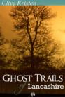 Ghost Trails of Lancashire : Lancashires Ghosts, Ghouls and Things That Go Bump in the Night - eBook