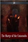 The Martyr of the Catacombs - eBook