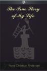The True Story of My Life - eBook
